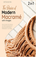 The Basics of Modern Macrame with Pictures [2 Books in 1]