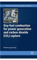 Oxy-Fuel Combustion for Power Generation and Carbon Dioxide (CO2) Capture