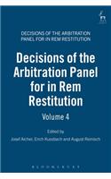 Decisions of the Arbitration Panel for In Rem Restitution, Volume 4