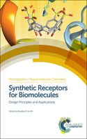 SYNTHETIC RECEPTORS FOR BIOMOLECULES : DESIGN PRINCIPLES AND APPLICATIONS: Volume 14 (Monographs in Supramolecular Chemistry)