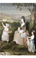 Wives and Daughters: Women and Children in the Georgian Country House