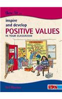 How to Inspire and Develop Positive Values in Your Classroom