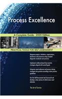 Process Excellence A Complete Guide - 2020 Edition