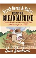Fresh Bread And Bakes From Your Bread Machine