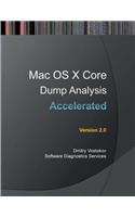 Accelerated Mac OS X Core Dump Analysis, Second Edition