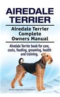 Airedale Terrier. Airedale Terrier Complete Owners Manual. Airedale Terrier book for care, costs, feeding, grooming, health and training.