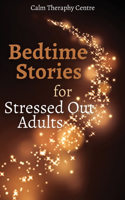 Bedtime Stories for Stressed Out Adults