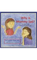 Why Is Mommy Sad?: A Child's Guide to Parental Depression
