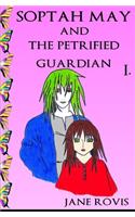 Soptah May and the Petrified Guardian: (Young Adult Fantasy), PART I