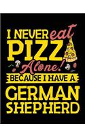 I Never Eat Pizza Alone! Because I Have A German Shepherd: Composition Notebook Journal