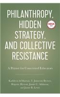 Philanthropy, Hidden Strategy, and Collective Resistance