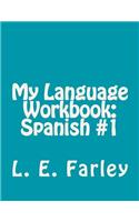 My Language Workbook: Spanish #1: Volume 1