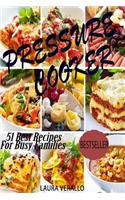 Pressure Cooker: 51 Best Recipes for Busy Families