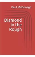 Diamond in the Rough