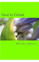 Great by Default