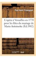 L'Opéra À Versailles En 1770 Pour Les Fêtes Du Mariage de Marie-Antoinette