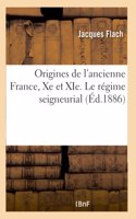 Les Origines de l'Ancienne France, Xe Et XIE Siècles. Le Régime Seigneurial