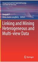 Linking and Mining Heterogeneous and Multi-View Data