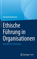 Ethische Führung in Organisationen: Konzepte Und Umsetzung