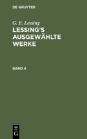 G. E. Lessing: Lessing's Ausgewählte Werke. Band 4