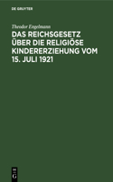 Das Reichsgesetz Über Die Religiöse Kindererziehung Vom 15. Juli 1921