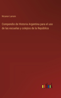 Compendio de Historia Argentina para el uso de las escuelas y colejios de la República