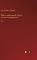 Exámen histórico de la reforma constitucional de España: Tomo 2