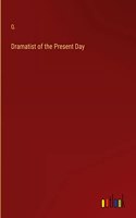 Dramatist of the Present Day