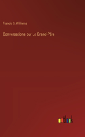 Conversations our Le Grand-Pére