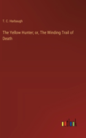 Yellow Hunter; or, The Winding Trail of Death
