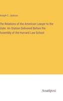 Relations of the American Lawyer to the State