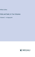 Hide and Seek; In Two Volumes: Volume 2 - in large print