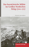Das Kursächsische Militär Im Großen Nordischen Krieg 1700-1717