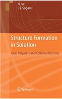 Structure Formation in Solution: Ionic Polymers and Colloidal Particles