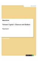 Venture Capital - Chancen und Risiken: Wagniskapital(German)