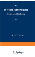 Die Arbeitenden Klassen Englands: In Socialer Und Politischer Beziehung