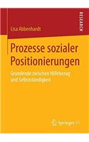 Prozesse Sozialer Positionierungen: Gründende Zwischen Hilfebezug Und Selbstständigkeit