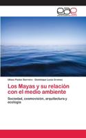 Los Mayas y su relación con el medio ambiente