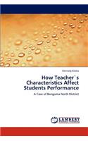 How Teacher`s Characteristics Affect Students Performance