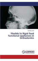 Flexible Vs Rigid Fixed Functional Appliances in Orthodontics