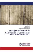 Strength Prediction of Unidirectional Composites with Three Phase Rve