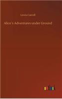 Alice´s Adventures under Ground