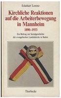 Kirchliche Reaktionen Auf Die Arbeiterbewegung in Mannheim 1890-1933