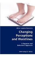 Changing Perceptions and Waistlines- A Bayesian and Behavioral Approach