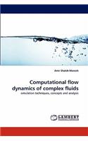 Computational flow dynamics of complex fluids