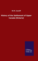 History of the Settlement of Upper Canada [Ontario]