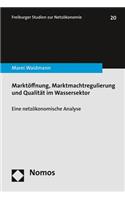 Marktoffnung, Marktmachtregulierung Und Qualitat Im Wassersektor
