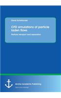 Cfd Simulations of Particle Laden Flows: Particle Transport and Separation