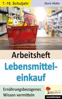 Arbeitsheft Lebensmitteleinkauf: Ernahrungsbezogenes Wissen vermitteln