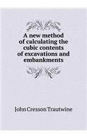 A New Method of Calculating the Cubic Contents of Excavations and Embankments
